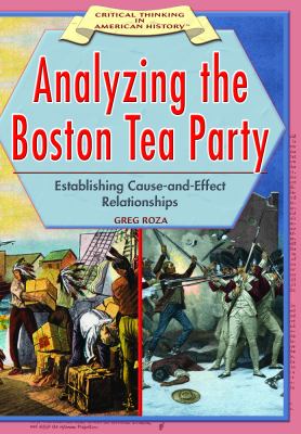 Analyzing the Boston Tea Party : establishing cause and effect relationships