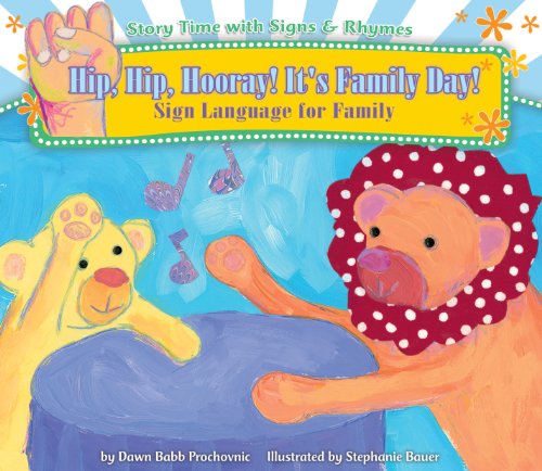 Hip, Hip, Hooray! It's Family Day! : sign language for family