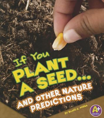 If you plant a seed-- and other nature predictions