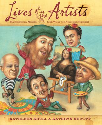 Lives of the artists : masterpieces, messes (and what the neighbors thought)