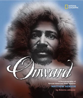Onward : a photobiography of African-American polar explorer Matthew Henson