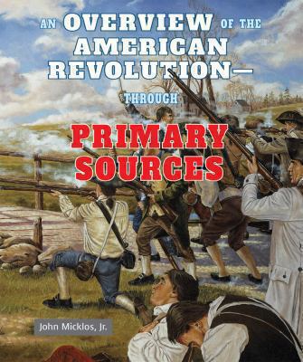 An overview of the American Revolution--through primary sources