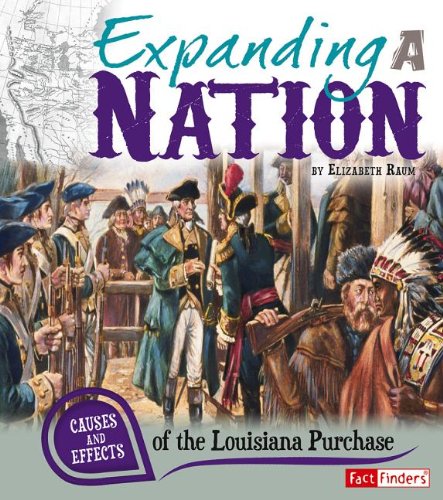 Expanding a nation : causes and effects of the Louisiana Purchase