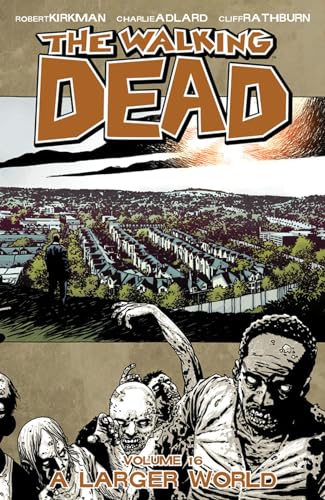 The Walking Dead, Vol. 16 : A Larger World. Volume 16., A larger world /