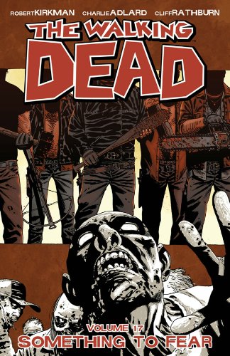 The Walking Dead, Vol. 17 : Something to Fear. Volume 17., Something to fear /