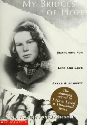 My bridges of hope : searching for life and love after Auschwitz /