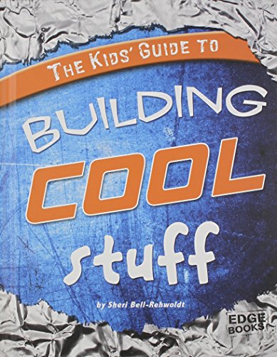 The kids' guide to building cool stuff