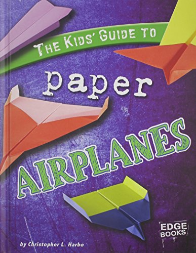 The kids' guide to paper airplanes