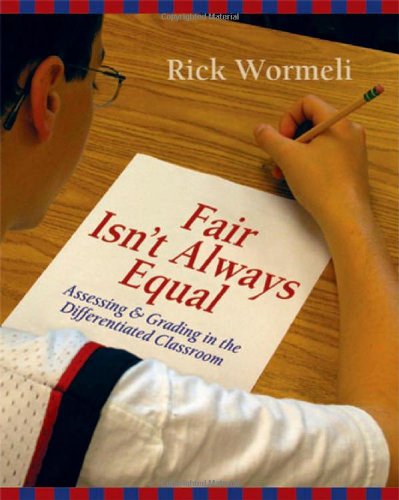 Fair isn't always equal : assessing & grading in the differentiated classroom