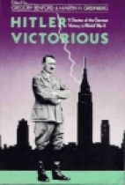 Hitler victorious : eleven stories of the German victory in World War II