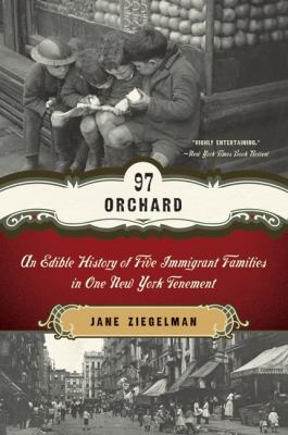 97 Orchard : an edible history of five immigrant families in one New York tenement