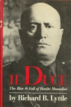 Il duce : the rise & fall of Benito Mussolini