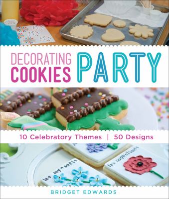 Decorating cookies party : 50 designs for guests to make or take