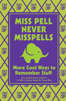 Miss Pell never misspells : more cool ways to remember stuff