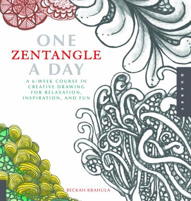 One zentangle a day : a 6-week course in creative drawing for relaxation, inspiration, and fun