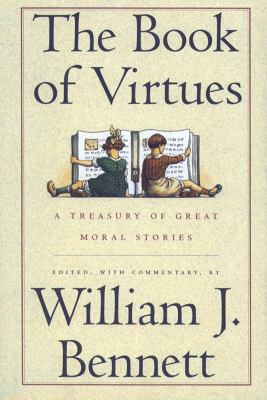 The Book of virtues : a treasury of great moral stories