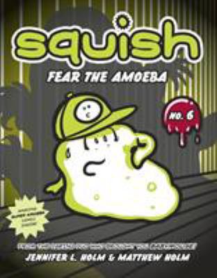 Squish. No. 6, Fear the amoeba /