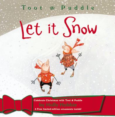 Toot & Puddle.  Let It Snow. Let it snow /