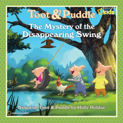 Toot & Puddle. The mystery of the disappearing swing /