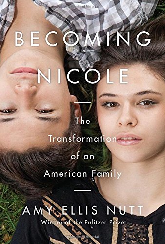 Becoming Nicole : the transformation of an American family