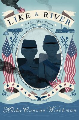 Like a river : a Civil War novel