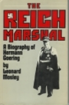 The Reich Marshal; : a biography of Hermann Goering.