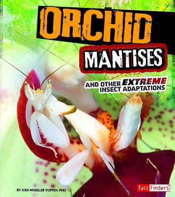 Orchid Mantises : and other extreme insect adaptations