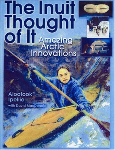 The Inuit thought of it : amazing Arctic innovations