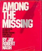 Among the missing : an anecdotal history of missing persons from 1800 to the present