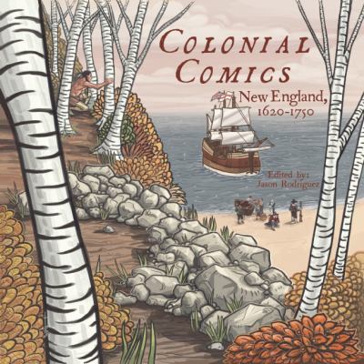 Colonial comics : New England, 1620-1750