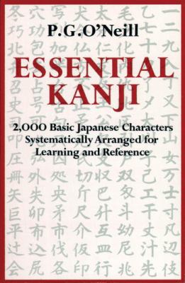 Essential Kanji : 2,000 basic Japanese characters systematically arranged for learning and reference