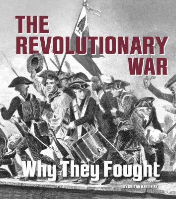 The Revolutionary War : why they fought