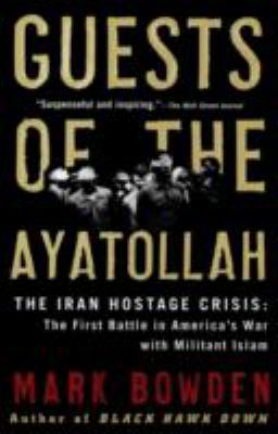 Guests of the ayatollah : the first battle in America's war with militant Islam
