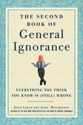 The second book of general ignorance : everything you think you know is (still) wrong