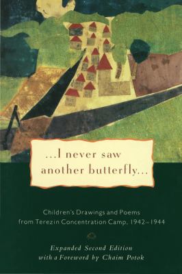 I Never Saw Another Butterfly : Children's Drawings And Poems From Terezin Concentration Camp, 1942-1944