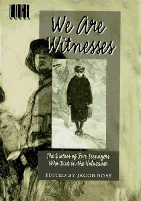 We are witnesses : the diaries of five teenagers who died in the Holocaust