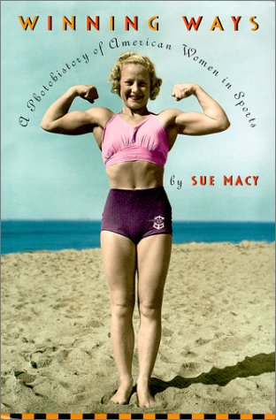 Winning ways : a photohistory of American women in sports