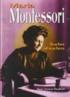 Maria Montessori : teacher of teachers