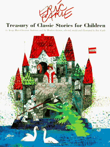 Eric Carle's treasury of classic stories for children by Aesop, Hans Christian Andersen, and the Brothers Grimm