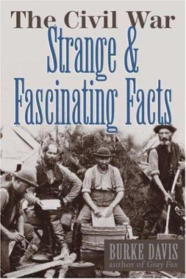 The Civil War, strange & fascinating facts