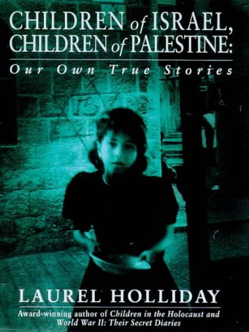 Children of Israel, children of Palestine : our own true stories