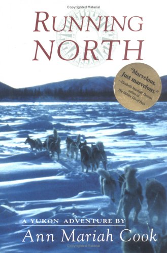 Running north : a Yukon adventure
