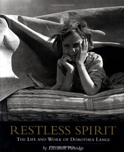 Restless spirit : the life and work of Dorothea Lange