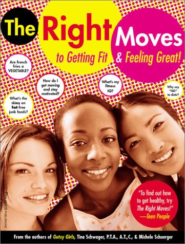 The right moves : a girl's guide to getting fit and feeling good