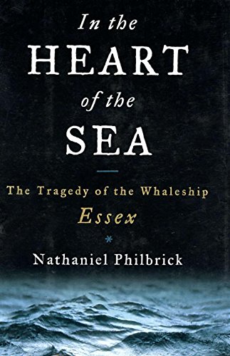 In the heart of the sea : the tragedy of the whaleship Essex