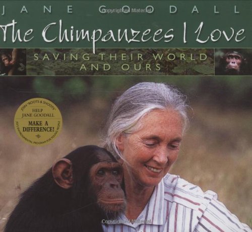 The chimpanzees I love : saving their world and ours