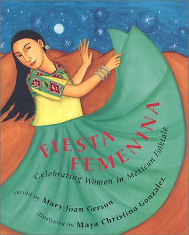 Fiesta femenina : celebrating women in Mexican folktale