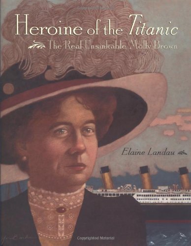 Heroine of the Titanic : the real unsinkable Molly Brown