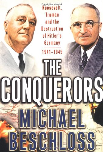 The conquerors : Roosevelt, Truman, and the destruction of Hitler's Germany, 1941-1945