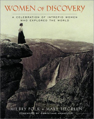 Women of discovery : a celebration of intrepid women who explored the world
